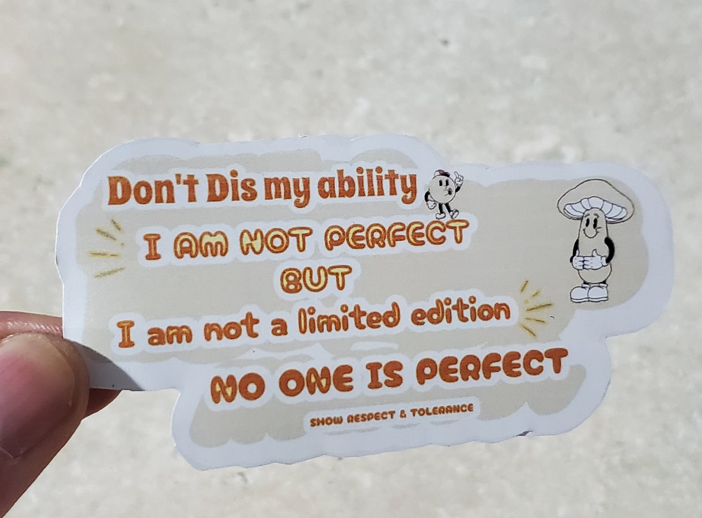 Don't Dis my ability_ I am not perfect_ BUT I am not a limited edition_ No one is perfect_ Waterproof Sticker