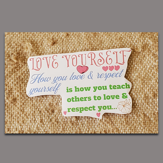 LOVE YOURSELF_LOVE FOR OTHERS WHAT YOU LOVE FOR YOURSELF | Waterproof Sticker