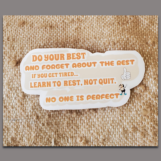 Do your best & Forget about the rest_ Waterproof Sticker