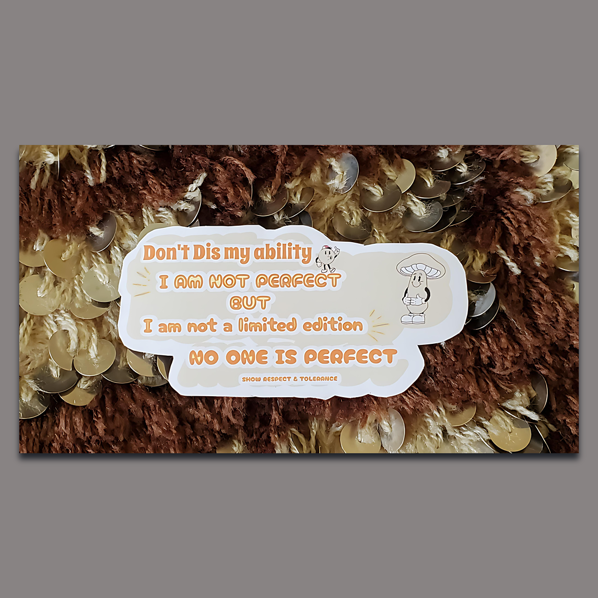 Don't Dis my ability_ I am not perfect_ BUT I am not a limited edition_ No one is perfect_ Waterproof Sticker