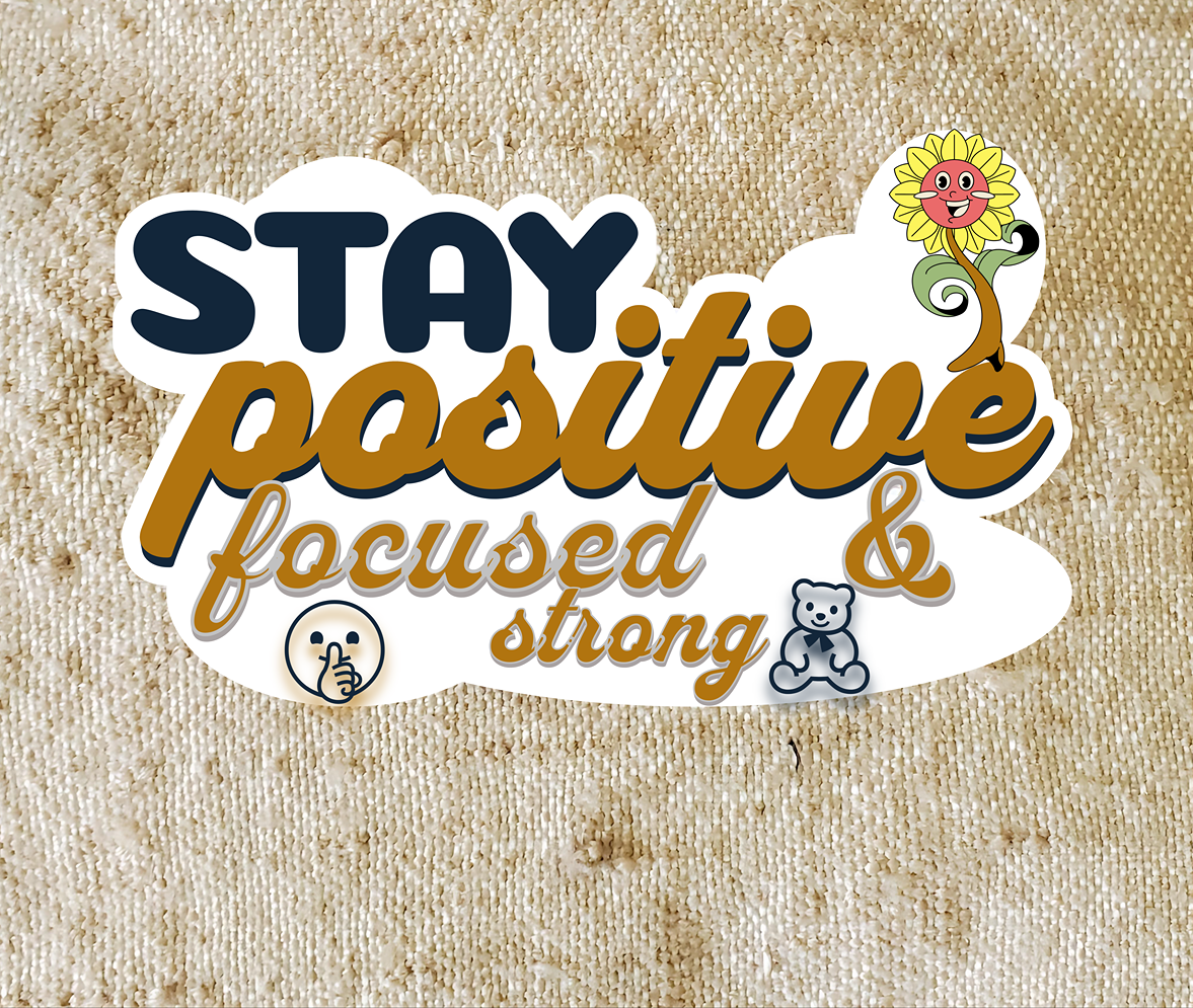 Stay Positive_ focused & strong | Waterproof Sticker