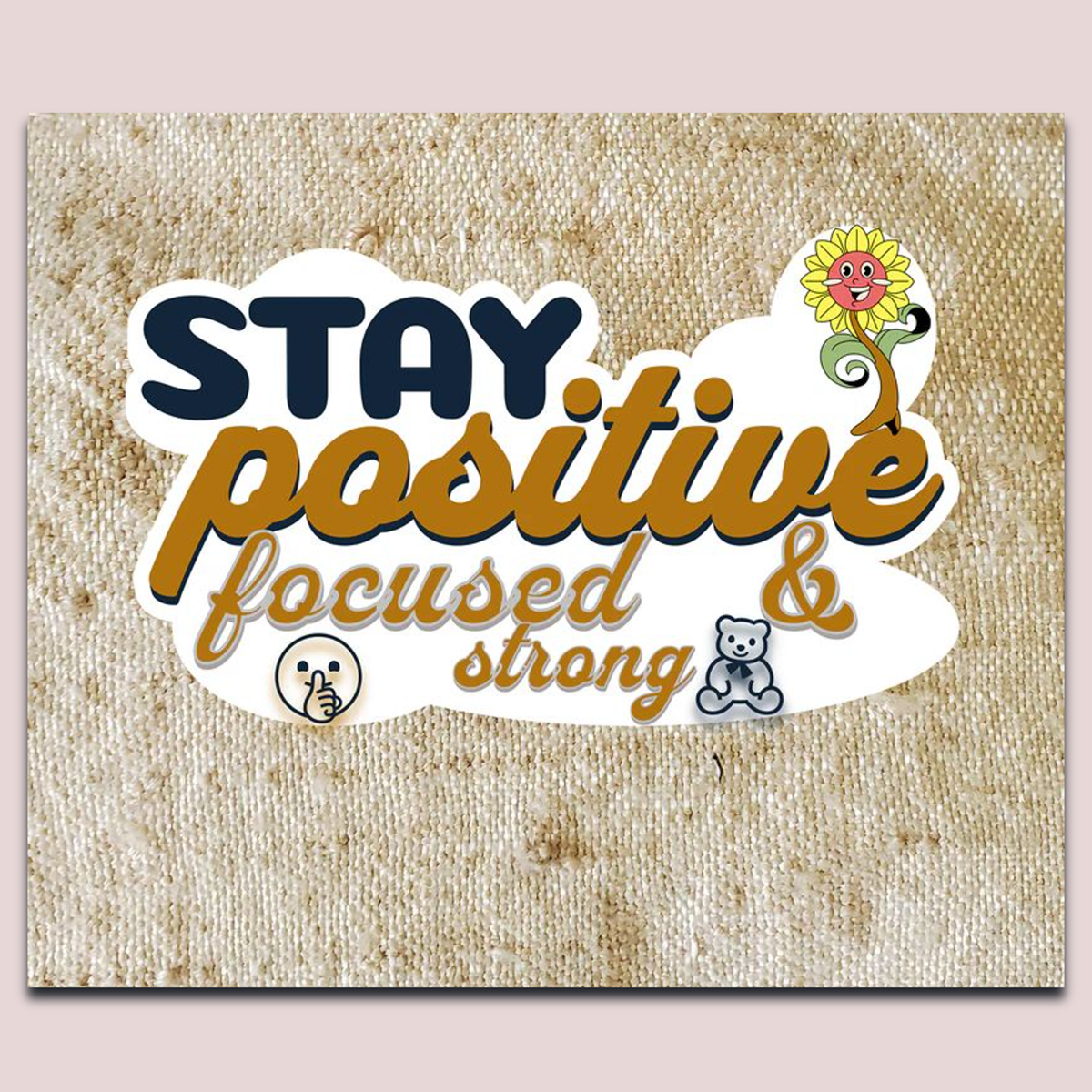 Stay Positive_ focused & strong | Waterproof Sticker